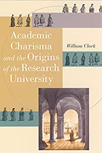 Academic Charisma and the Origins of the Research University(中古品)