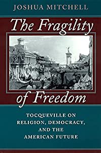 The Fragility of Freedom: Tocqueville on Religion Democracy and the  American Future(中古品)の通販は - その他本・コミック・雑誌