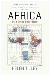 Africa As a Living Laboratory: Empire  Development  and the Problem of Scientific Knowledge  1870-1950(中古品)