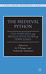 The Medieval Python: The Purposive and Provocative Work of Terry Jones (The New Middle Ages)(中古品)の通販は 9,508円