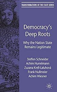 Democracy’s Deep Roots: Why the Nation State Remains Legitimate (Transformations of the State)(中古品)の通販は