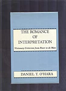 The Romance of Interpretation: Visionary Criticism from Pater to De Man(中古品)