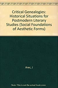 Critical Genealogies: Historical Situations for Postmodern Literary Studies (Social Foundations of Aesthetic Forms)(中古
