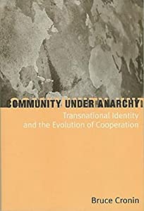 Community Under Anarchy: Transnational Identity and the Evolution of Cooperation(中古品)