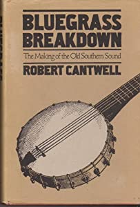 Bluegrass Breakdown: The Making of the Old Southern Sound (Music in American Life)(中古品)