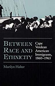 Between Race and Ethnicity: Cape Verdean American Immigrants  1860-1965 (Statue of Liberty-Ellis Island Centennial)(中古