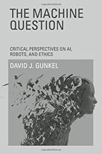 The Machine Question: Critical Perspectives on AI  Robots  and Ethics(中古品)