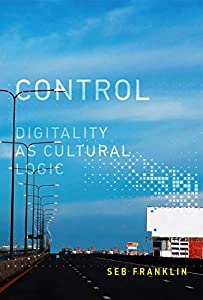Control: Digitality as Cultural Logic (Leonardo)(中古品)の通販は