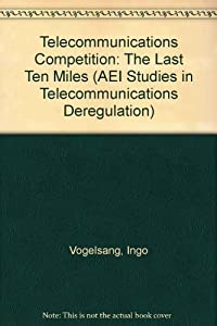 Telecommunications Competition: The Last Ten Miles (Aei Studies in Telecommunications Deregulation)(中古品)
