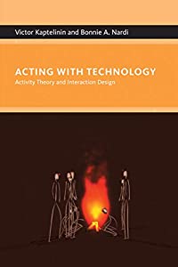 Acting with Technology: Activity Theory and Interaction Design(中古品)の通販は