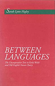 Between Languages: The Uncooperative Text in Early Welsh and Old English Nature Poetry(中古品)