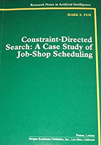 Constraint Directed Search: Case Study Job-shop Scheduling (Research Notes in Artificial Intelligence)(中古品)