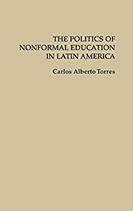 The Politics of Nonformal Education in Latin America (Contributions in Sociology; 90)(中古品)