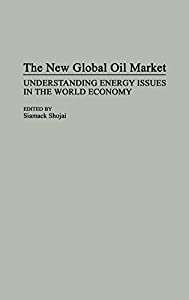 The New Global Oil Market: Understanding Energy Issues in the World Economy (Collection)(中古品)