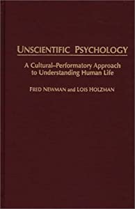 Unscientific Psychology: A Cultural-Performatory Approach to Understanding Human Life(中古品)