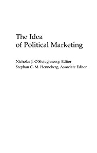 The Idea of Political Marketing (Praeger Series in Political Communication)(中古品)