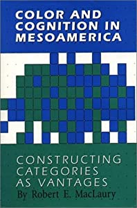Color and Cognition in Mesoamerica: Constructing Categories As Vantages(中古品)