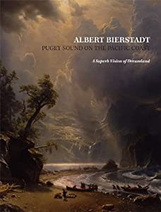 Albert Bierstadt: Puget Sound on the Pacific Coast: A Superb Vision of Dreamland(中古品)