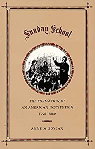 Sunday School: The Formation of an American Institution  1790-1880(中古品)の通販は
