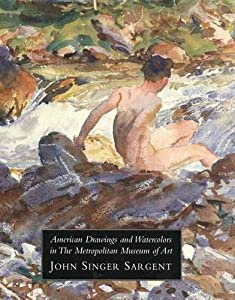American Drawings and Watercolors in The Metropolitan Museum of Art: John Singer: Volume 3 (Metropolitan Museum of Art S