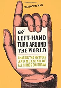 A Left Hand Turn Around the World: Chasing the Mystery and Meaning of All Things Southpaw(中古品)