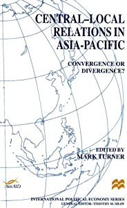 Central-Local Relations in Asia-Pacific: Convergence or Divergence? (International Political Economy Series)(中古品)の通販は
