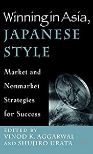 Winning in Asia Japanese Style: Market and Nonmarket Strategies for Success(中古品)