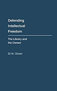 Defending Intellectual Freedom: The Library and the Censor (Contributions in Librarianship and Information Science)(中古