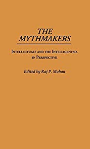 The Mythmakers: Intellectuals and the Intelligentsia in Perspective (Contributions in Sociology)(中古品)の通販は
