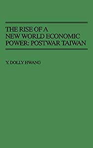 The Rise of a New World Economic Power: Postwar Taiwan (Contributions in Economics & Economic History)(中古品)