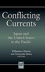 Conflicting Currents: Japan and the United States in the Pacific (Praeger Security International)(中古品) 5,951円