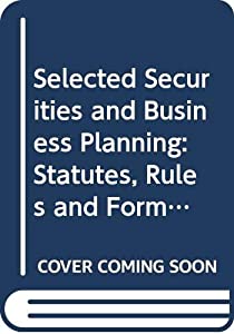 Selected Securities and Business Planning: Statutes  Rules and Forms/1987 Edition(中古品)