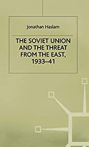 The Soviet Union and the Threat from the East 1933-41: Volume 3: Moscow Tokyo and the Prelude to the Pacific War (Stud