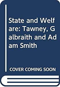State and Welfare: Tawney  Galbraith and Adam Smith(中古品)