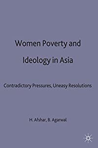Women  Poverty and Ideology in Asia: Contradictory Pressures  Uneasy Resolutions(中古品)