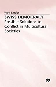 Swiss Democracy: Possible Solutions to Conflict in Multicultural Societies(中古品)