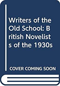 Writers of the Old School: British Novelists of the 1930s(中古品)