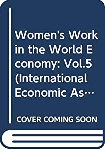 Women's Work in the World Economy (International Economic Association)(中古品)