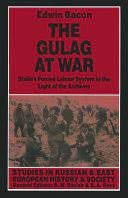 The Gulag at War: Stalin's Forced Labour System in the Light of the Archives (Studies in Russian and East European Histo