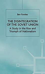 The Disintegration of the Soviet Union: A Study in the Rise and Triumph of Nationalism(中古品)