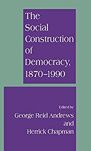 The Social Construction of Democracy  1870?1990(中古品)の通販は