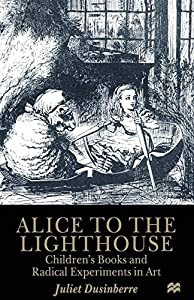 Alice to the Lighthouse: Children's Books and Radical Experiments in Art(中古品)