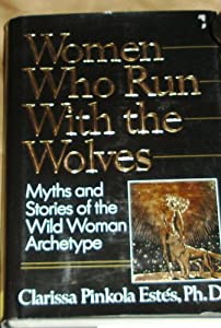 Women Who Run with the Wolves: Myths and Stories of the Wild Woman Archetype(中古品)