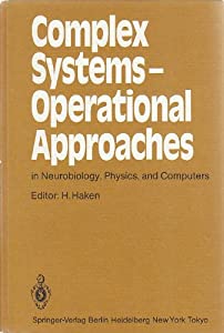 Complex Systems: Operational Approaches in Neurobiology  Physics and Computers (Springer Series in Synergetics  Vol 31)(