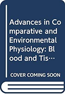 Advances in Comparative and Environmental Physiology: Blood and Tissue Oxygen Carriers (Advances in Comparative & Enviro