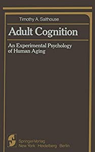 Adult Cognition: An Experimental Psychology of Human Aging (Springer Series in Cognitive Development)(中古品)