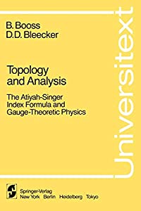Topology and Analysis: The Atiyah-Singer Index Formula and Gauge-Theoretic Physics (Universitext)(中古品)