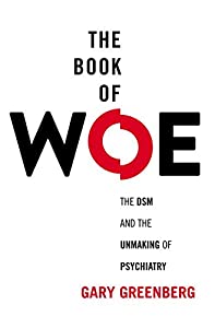 The Book of Woe: The DSM and the Unmaking of Psychiatry(中古品)