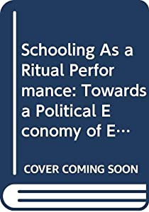 Schooling As a Ritual Performance: Towards a Political Economy of Educational Symbols and Gestures(中古品) 8,233円