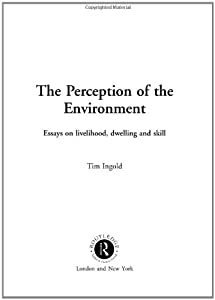 The Perception of the Environment: Essays on Livelihood  Dwelling and Skill(中古品)